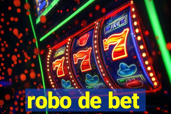 robo de bet