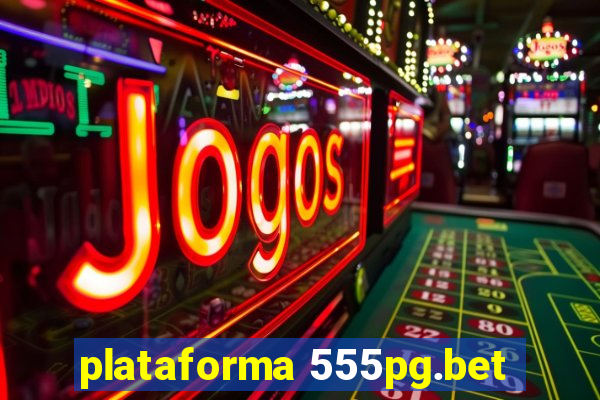 plataforma 555pg.bet