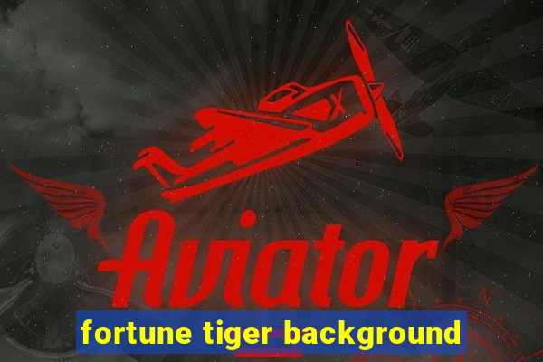 fortune tiger background