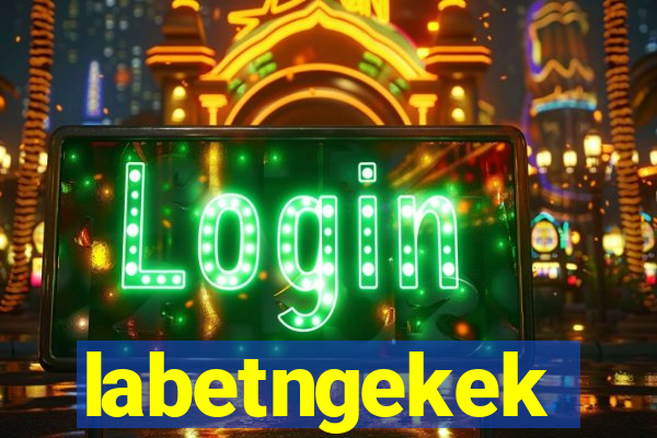 labetngekek