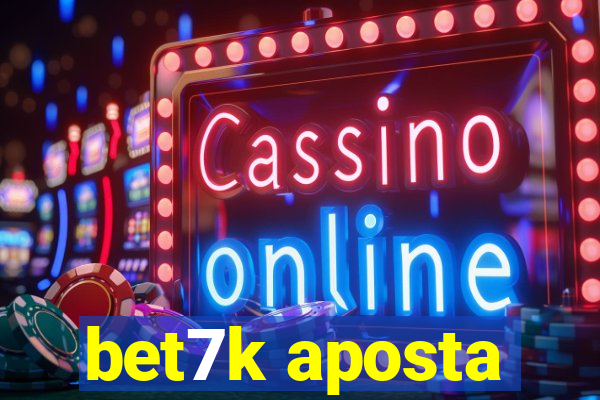 bet7k aposta