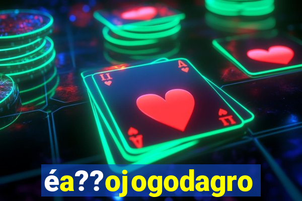 éa??ojogodagrow