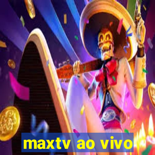 maxtv ao vivo