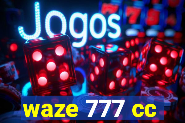 waze 777 cc