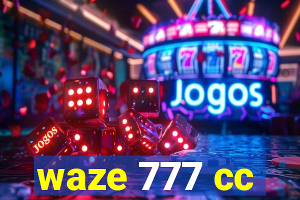 waze 777 cc