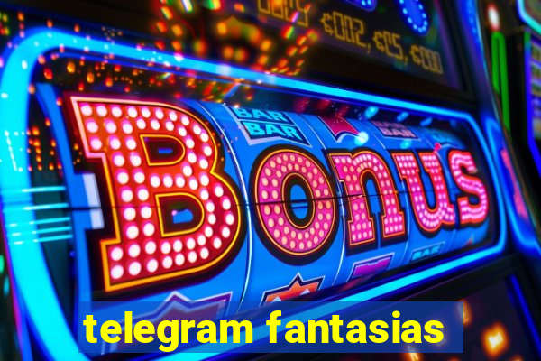 telegram fantasias