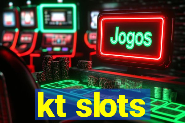 kt slots