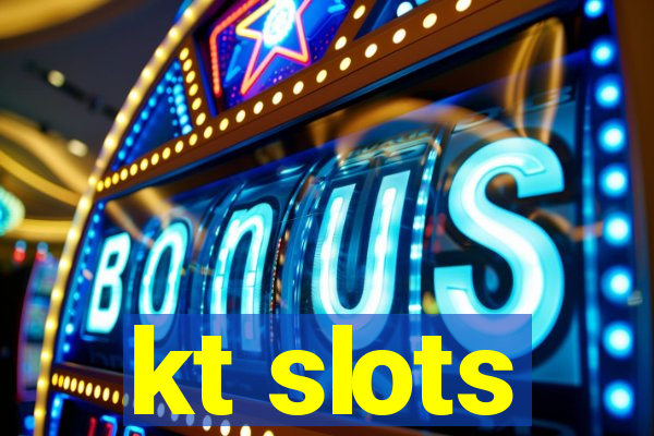 kt slots