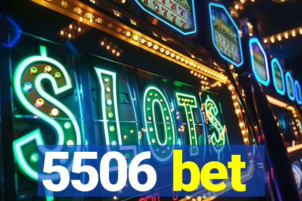 5506 bet