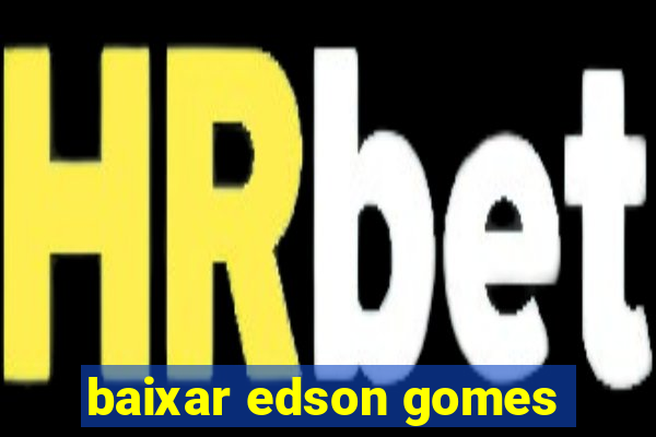 baixar edson gomes