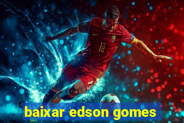 baixar edson gomes