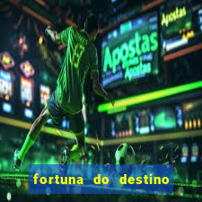 fortuna do destino fortuna do dentinho