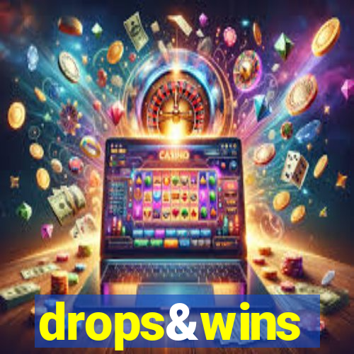 drops&wins