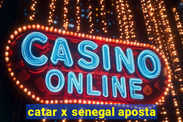 catar x senegal aposta