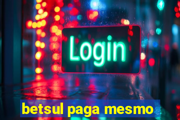 betsul paga mesmo