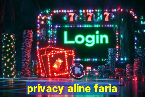 privacy aline faria