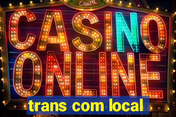 trans com local