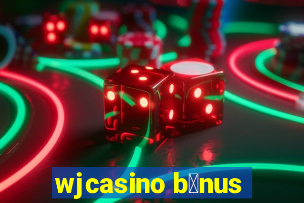 wjcasino b么nus