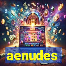 aenudes