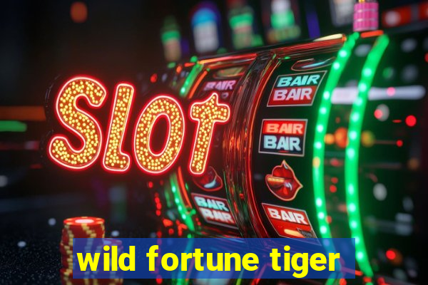 wild fortune tiger