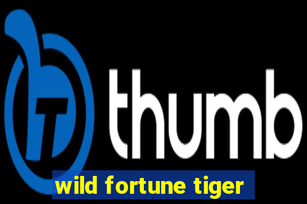 wild fortune tiger