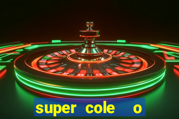 super cole  o 7784 jogos download