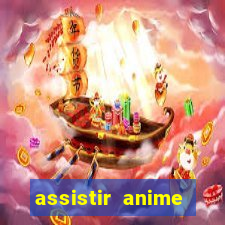 assistir anime online dublado