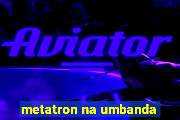 metatron na umbanda