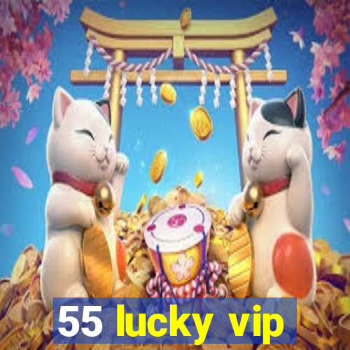 55 lucky vip