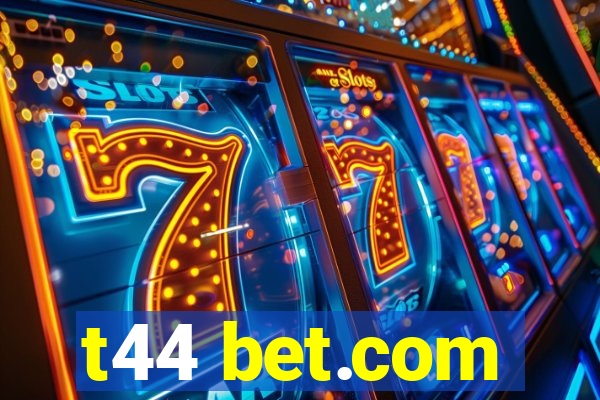 t44 bet.com