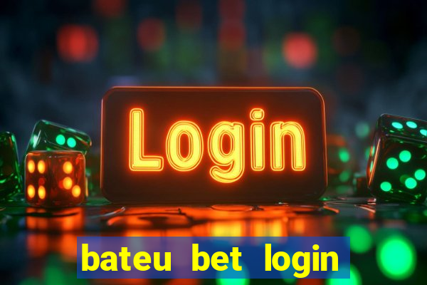 bateu bet login entrar na minha conta