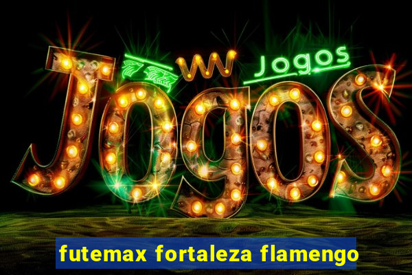 futemax fortaleza flamengo