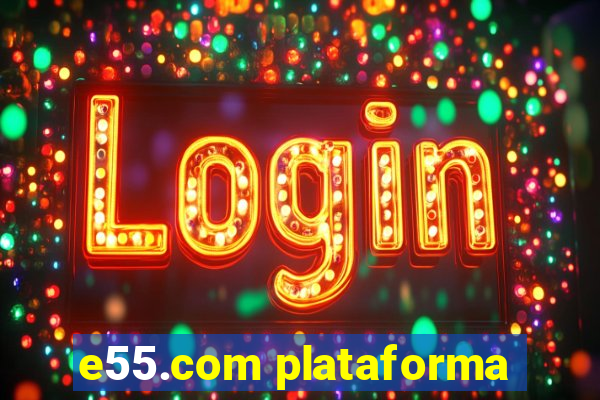 e55.com plataforma