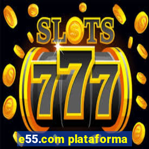 e55.com plataforma