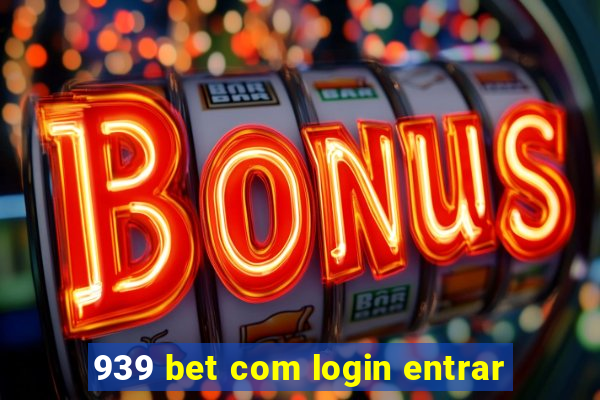 939 bet com login entrar