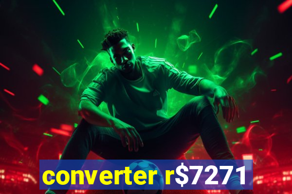 converter r$7271