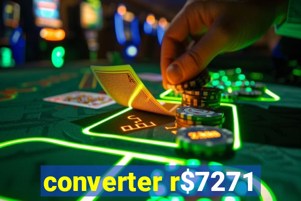 converter r$7271