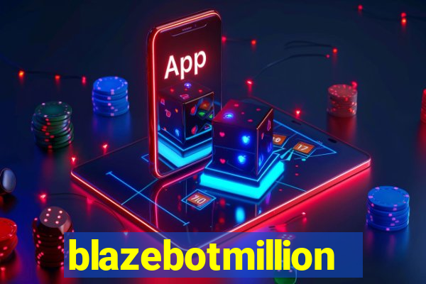 blazebotmillion