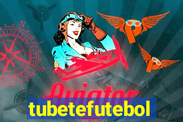 tubetefutebol