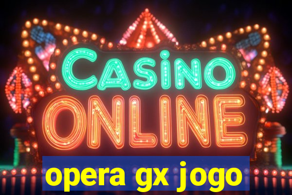 opera gx jogo