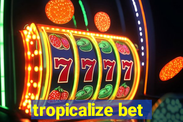 tropicalize bet