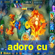 adoro cu