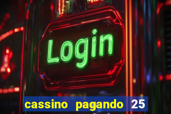 cassino pagando 25 reais no cadastro