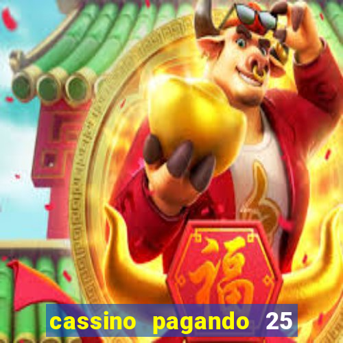 cassino pagando 25 reais no cadastro