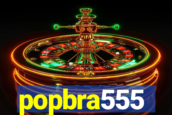 popbra555