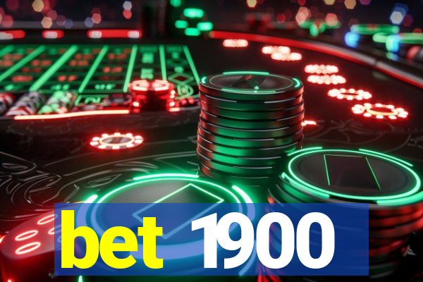 bet 1900