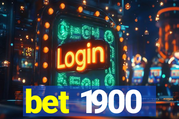 bet 1900