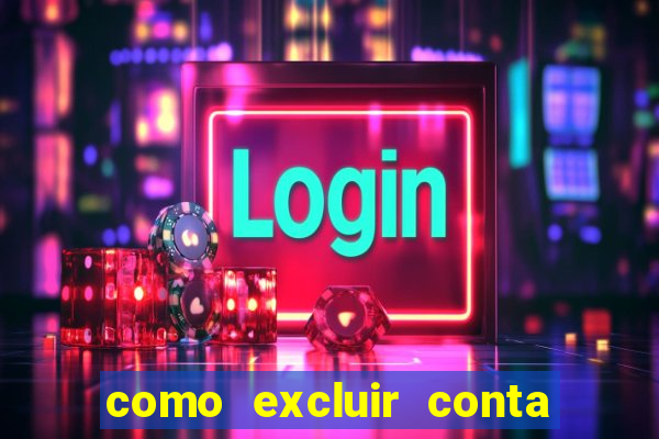 como excluir conta de jogos de aposta