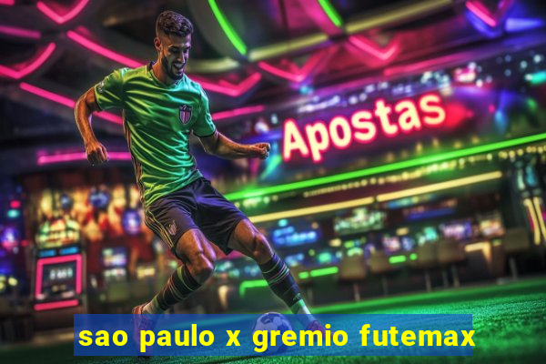 sao paulo x gremio futemax