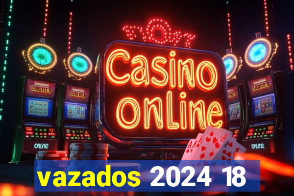 vazados 2024 18